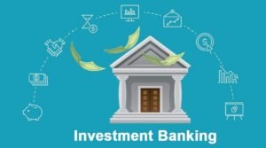Investment Banking – Smart Door for Big Fortune!