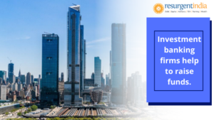 How investment banking firms help to raise funds?